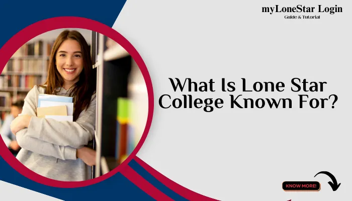 What Is Lone Star College Known For?