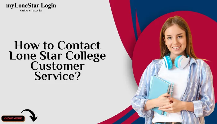 How to Contact Lone Star College Customer Service?